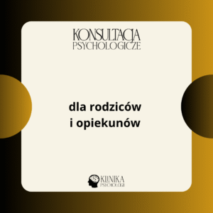 Usługa psychologiczna - Konsultacja psychologiczna dla rodziców/opiekunów