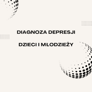 Diagnoza depresji dla dorosłych i dzieci